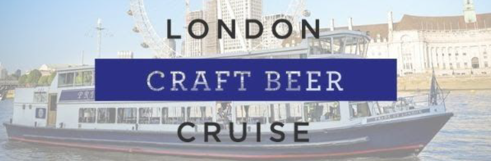 The London Craft Beer Cruise returns for 2020 Discount for Members